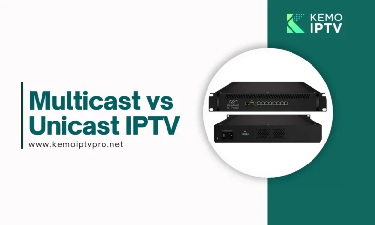 Multicast vs Unicast IPTV: How Your TV Streams Really Work?