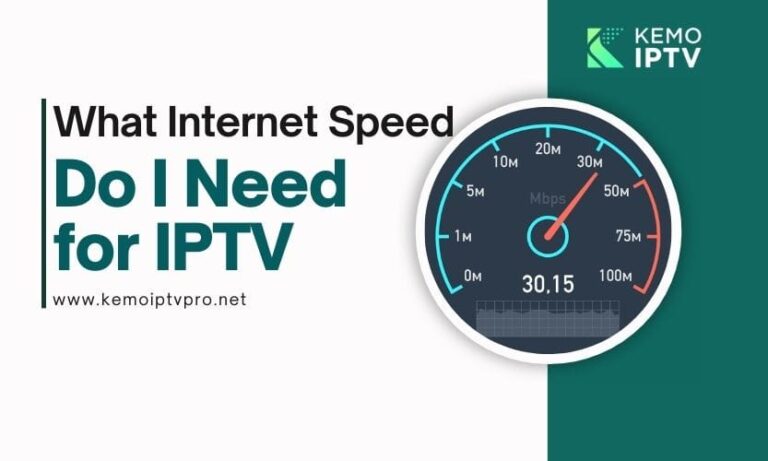 What Internet Speed Do I Need for IPTV?
