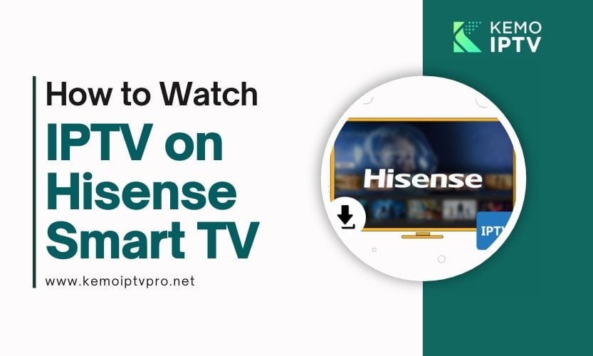 How To Watch IPTV On Hisense Smart TV