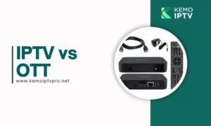 IPTV Vs OTT Key Differences Which Is Better